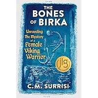 The Bones of Birka: Unraveling the Mystery of a Female Viking Warrior The Bones of Birka: Unraveling the Mystery of a Female Viking Warrior Hardcover Kindle Paperback