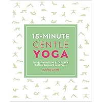 15-Minute Gentle Yoga: Four 15-Minute Workouts for Strength, Stretch, and Control (15 Minute Fitness) 15-Minute Gentle Yoga: Four 15-Minute Workouts for Strength, Stretch, and Control (15 Minute Fitness) Kindle Paperback