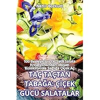 Taç Taçtan TabaĞa: Çİçek Gücü Salatalar (Turkish Edition)