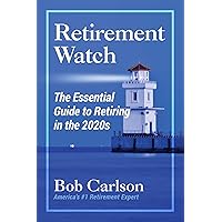 Retirement Watch: The Essential Guide to Retiring in the 2020's Retirement Watch: The Essential Guide to Retiring in the 2020's Paperback Kindle Audible Audiobook
