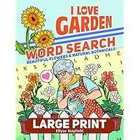 I Love Garden Large Print Word Search: Relaxing Wordfind Games with 2000 Words about Gardening, Landscaping, Plants and More for Adults and Seniors to Relieve Stress (Wordsearch Book) I Love Garden Large Print Word Search: Relaxing Wordfind Games with 2000 Words about Gardening, Landscaping, Plants and More for Adults and Seniors to Relieve Stress (Wordsearch Book) Paperback