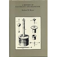 A History of Electricity and Magnetism A History of Electricity and Magnetism Hardcover