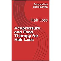 Acupressure and Food Therapy for Hair Loss: Hair Loss (Medical Books for Common People - Part 2 Book 17) Acupressure and Food Therapy for Hair Loss: Hair Loss (Medical Books for Common People - Part 2 Book 17) Kindle Paperback