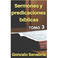 Sermones y predicaciones bíblicas: Estudios bíblicos (Spanish Edition) Sermones y predicaciones bíblicas: Estudios bíblicos (Spanish Edition) Kindle Paperback