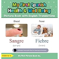 My First Spanish Health and Well Being Picture Book with English Translations (Teach & Learn Basic Spanish words for Children 19) My First Spanish Health and Well Being Picture Book with English Translations (Teach & Learn Basic Spanish words for Children 19) Kindle Paperback