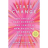 State Change: End Anxiety, Beat Burnout, and Ignite a New Baseline of Energy and Flow State Change: End Anxiety, Beat Burnout, and Ignite a New Baseline of Energy and Flow Hardcover Audible Audiobook Kindle Paperback Audio CD