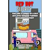 RED HOT SECURITY: The Life and Times of a NYC Hot Dog Vendor Turned Security Expert