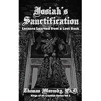 Josiah's Sanctification: Lessons Learned from a Lost Book (Kings of All Creation 1)
