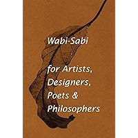 Wabi-Sabi for Artists, Designers, Poets & Philosophers Wabi-Sabi for Artists, Designers, Poets & Philosophers Paperback Audible Audiobook Audio CD