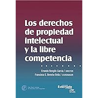 Los derechos de propiedad intelectual y libre competencia (Spanish Edition)