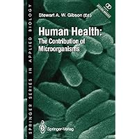 Human Health: The Contribution of Microorganisms (Springer Series in Applied Biology) Human Health: The Contribution of Microorganisms (Springer Series in Applied Biology) Kindle Paperback Hardcover