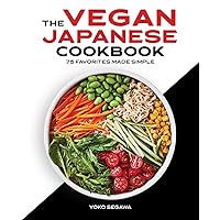 The Vegan Japanese Cookbook: 75 Favorites Made Simple The Vegan Japanese Cookbook: 75 Favorites Made Simple Paperback Kindle