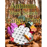 Autumn word search large print: 3. 8.5 x 11 Large print puzzles, with solutions. Anti eye strain, word search book for adults, seniors & teens. ... while solving soothing word challenges.