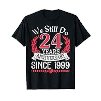 We Still Do 24 Years Anniversary Since 1999 Married Wedding T-Shirt