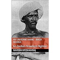 An unheard name - Birsa Munda: An Indian freedom fighter (Hindi Edition)