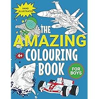 The Amazing Colouring Book For Boys: Children Ages 4+ - Hand-Drawn Illustrations - Space, Cars, Animals, Robots