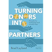 Turning Donors into Partners: Principles for Fundraising You'll Actually Enjoy Turning Donors into Partners: Principles for Fundraising You'll Actually Enjoy Paperback Audible Audiobook Kindle Audio CD