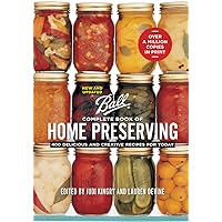 Ball Complete Book of Home Preserving: 400 Delicious and Creative Recipes for Today Ball Complete Book of Home Preserving: 400 Delicious and Creative Recipes for Today Hardcover Paperback Spiral-bound