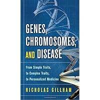 Genes, Chromosomes, and Disease: From Simple Traits, to Complex Traits, to Personalized Medicine Genes, Chromosomes, and Disease: From Simple Traits, to Complex Traits, to Personalized Medicine Hardcover Kindle