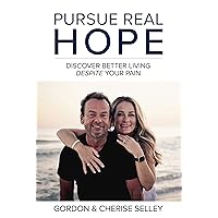 Pursue Real Hope: Discover Better Living despite Your Pain Pursue Real Hope: Discover Better Living despite Your Pain Kindle Audible Audiobook Hardcover Paperback