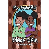 My Beautiful Black Skin My Beautiful Black Skin Paperback Kindle