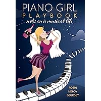 Piano Girl Playbook: Notes on a Musical Life Piano Girl Playbook: Notes on a Musical Life Kindle Hardcover