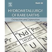 Hydrometallurgy of Rare Earths: Extraction and Separation Hydrometallurgy of Rare Earths: Extraction and Separation Kindle Hardcover
