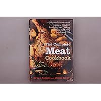 The Complete Meat Cookbook: A Juicy and Authoritative Guide to Selecting, Seasoning, and Cooking Today's Beef, Pork, Lamb, and Veal The Complete Meat Cookbook: A Juicy and Authoritative Guide to Selecting, Seasoning, and Cooking Today's Beef, Pork, Lamb, and Veal Hardcover Kindle
