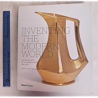 Inventing the Modern World: Decorative Arts at the World's Fairs, 1851-1939 Inventing the Modern World: Decorative Arts at the World's Fairs, 1851-1939 Hardcover Paperback