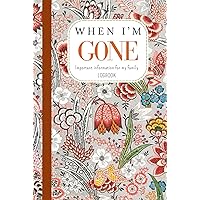 WHEN I’M GONE: Important Information for My Family. End of Life Planning Organizer. Personal Affairs Management WHEN I’M GONE: Important Information for My Family. End of Life Planning Organizer. Personal Affairs Management Hardcover Paperback