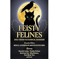 Feisty Felines and Other Fantastical Familiars Feisty Felines and Other Fantastical Familiars Kindle Hardcover