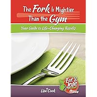 The Fork Is Mightier Than the Gym: Your Guide to Life-Changing Results