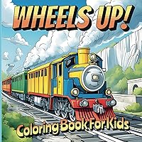 Wheels Up!: Coloring Book For Kids (Coloring on the Go! Adventures with Vehicles)
