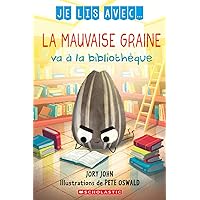 Je Lis Avec... La Mauvaise Graine Va À La Bibliothèque (French Edition)