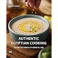Authentic Egyptian Cooking: From the Table of Abou El Sid Authentic Egyptian Cooking: From the Table of Abou El Sid Paperback Hardcover