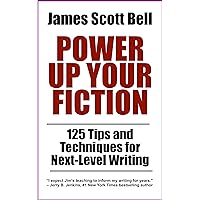 Power Up Your Fiction: 125 Tips and Techniques for Next-Level Writing (Bell on Writing) Power Up Your Fiction: 125 Tips and Techniques for Next-Level Writing (Bell on Writing) Kindle Paperback