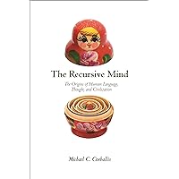 The Recursive Mind: The Origins of Human Language, Thought, and Civilization - Updated Edition The Recursive Mind: The Origins of Human Language, Thought, and Civilization - Updated Edition Paperback Kindle Hardcover