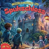 Willkommen im Spukschloss: Ein Malbuch für alle die Geister und Spukschlösser lieben, ab 4 Jahren (Willkommen bei ...) (German Edition)