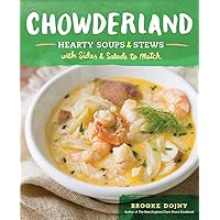 Chowderland: Hearty Soups & Stews with Sides & Salads to Match Chowderland: Hearty Soups & Stews with Sides & Salads to Match Hardcover Kindle