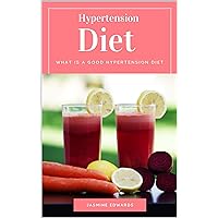 Hypertension Diet: What is a Good Hypertension Diet
