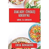 Základy Čínskej Kuchyne: Krok za Krokom (Slovak Edition)
