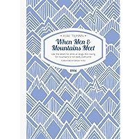 When Men & Mountains Meet: Like the desire for drink or drugs, the craving for mountains is not easily overcome (H.W. Tilman - The Collected Edition) When Men & Mountains Meet: Like the desire for drink or drugs, the craving for mountains is not easily overcome (H.W. Tilman - The Collected Edition) Paperback