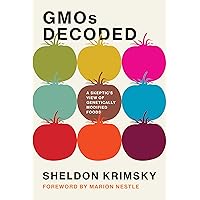 GMOs Decoded: A Skeptic's View of Genetically Modified Foods (Food, Health, and the Environment) GMOs Decoded: A Skeptic's View of Genetically Modified Foods (Food, Health, and the Environment) Kindle Hardcover