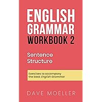 English Grammar Workbook 2: Sentence Structure English Grammar Workbook 2: Sentence Structure Kindle Paperback