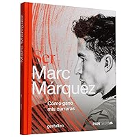 Ser Marc Márquez: Cómo gano mis carreras (Spanish Edition)