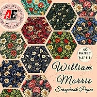 WILLIAM MORRIS SCRAPBOOKING PAPER: 20 Double Sided Sheets for Scrapbooking, Junk Journals, Origami, Decoupage, Collage, Wrapping Paper, and Card Making.
