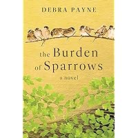 The Burden of Sparrows: A Novel The Burden of Sparrows: A Novel Paperback Kindle