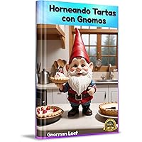 Horneando Tartas con Gnomos Gnorman Leaf (Spanish Edition)
