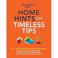 Home Hints and Timeless Tips: More than 3,000 Tried-and-Trusted Techniques for Smart Housekeeping, Home Cooking, Beauty and Body Care, Natural Remedies, Home Style and Comfort, and Easy Gardenin Home Hints and Timeless Tips: More than 3,000 Tried-and-Trusted Techniques for Smart Housekeeping, Home Cooking, Beauty and Body Care, Natural Remedies, Home Style and Comfort, and Easy Gardenin Kindle Hardcover Paperback