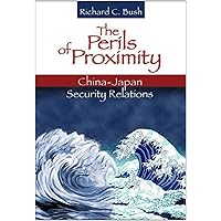The Perils of Proximity: China-Japan Security Relations The Perils of Proximity: China-Japan Security Relations Paperback Hardcover